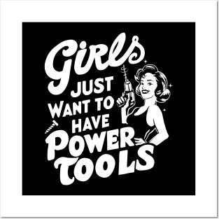 Girls Just Want to Have Power Tools Posters and Art